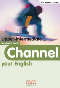 CHANNEL YOUR ENGLISH UPPER-INTERMEDIATE - TEACHER'S BOOK