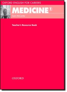 OXFORD ENGLISH FOR CAREERS : MEDICINE 1 TEACHER'S BOOK