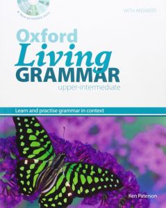 OXFORD LIVING GRAMMAR UPPER-INTERMEDIATE STUDENT'S BOOK (&#43; CD-ROM) WITH ANSWERS (&#43; printable tests)