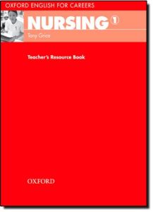 OXFORD ENGLISH FOR CAREERS : NURSING 1 TEACHER'S BOOK RESOURCE