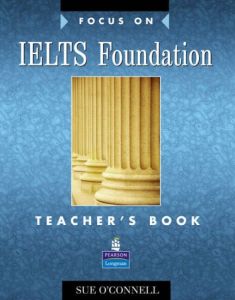 FOCUS ON IELTS FOUNDATION TEACHER'S BOOK