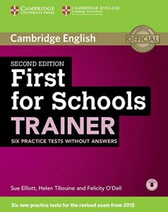 FIRST FOR SCHOOLS TRAINER PRACTICE TESTS STUDENT'S BOOK WITHOUT ANSWERS ( &#43; ON LINE AUDIO) (6 TESTS) 2ND EDITION 2014