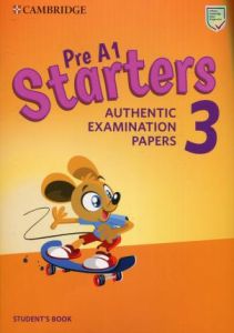 CAMBRIDGE YOUNG LEARNERS ENGLISH TESTS STARTERS 3 Student's Book (For the Revised Exam from 2018)