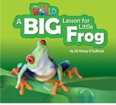 Our World BRE 2 A Big Lesson for Little Frog Reader