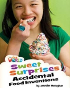 Our World BRE 4 Sweet Surprises: Accidental Food Inventions Reader