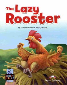 Short Tales Level 6: The Lazy Rooster (with Digibook App)