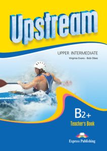 UPSTREAM B2&#43; UPPER-INTERMEDIATE TEACHER'S BOOK REVISED 2015