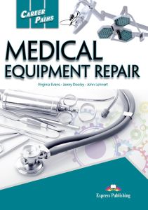 CAREER PATHS MEDICAL EQUIPMENT REPAIR (ESP) STUDENT'S BOOK With DIGIBOOK APP.