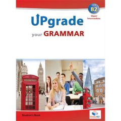 UPGRADE ΥOUR GRAMMAR B2 Student's Book