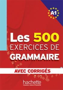 LES 500 EXERCICES DE GRAMMAIRE A1 LIVRE &#43; CORRIGES