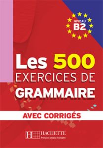 LES 500 EXERCICES DE GRAMMAIRE B2 LIVRE &#43;CORRIGES