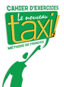 LE NOUVEAU TAXI 2 CAHIER D'EXERCICES