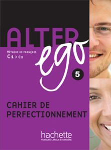 ALTER EGO 5 C1 &#43; C2 CAHIER DE PERFECTIONNEMENT