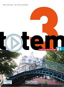 TOTEM 3 B1 METHODE (&#43; DVD-ROM) (&#43; MANUEL NUMERIQUE SIMPLE)