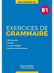 EXERCICES DE GRAMMAIRE EN CONTEXTE B1 (&#43; MP3 &#43; CORRIGES)
