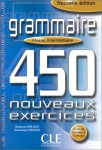 GRAMMAIRE 450 EXERCICES  INTERMEDIAIRE LIVRE &#43; CORRIGES   (NOUVELLE EDITION)