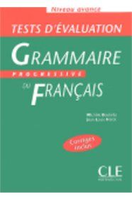 TESTS D'EVALUATION GRAMMAIRE PROGRESSIVE DU FRANÇAIS AVANCÉ (&#43; CORRIGÉS)