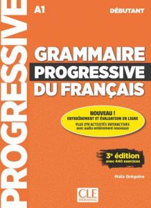GRAMMAIRE PROGRESSIVE FRANCAIS DEBUTANT (&#43; APPLI - WEB) &#43;440 EXERCISES - Nouvelle Edition