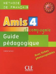 AMIS ET COMPAGNIE 4 B1 GUIDE PEDAGOGIQUE