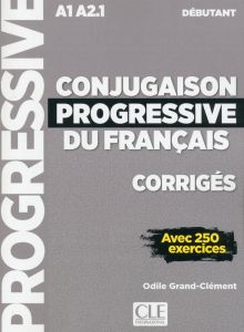 Conjugaison Progressive du Francais Niveau Debutant A1/A2.1 Corriges