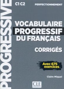 VOCABULAIRE PROGRESSIF DU FRANCAIS PERFECTIONNEMENT CORRIGES AVEC 675 EXERCICES  2EME EDITION
