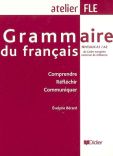 Grammaire du français atelier FLE A1 &#43; A2 (COMPRENDRE, REFLECHIR, COMMUNIQUER) 2ND Edition