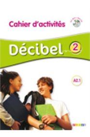Décibel 2 A2.1 Cahier D'activités (&#43; CD)