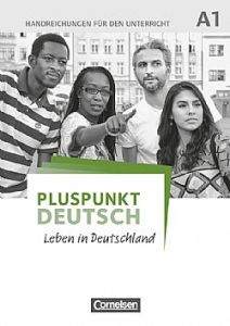 Pluspunkt Deutsch -Leben in Deutschland A1 Handreichungen für den Unterricht mit Kopiervorlagen