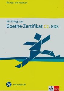Mit Erfolg zum Goethe-Zertifikat C2 Ubungsbuch- und Testbuch &#43;CD