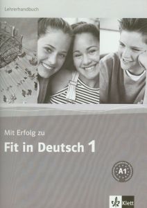Mit Erfolg zu Fit in Deutsch A1, Lehrerheft