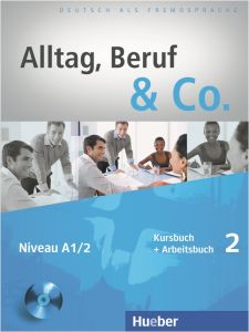 Alltag, Beruf & Co. 2 - Kurshbuch und Arbeitsbuch mit CD zum Arbeitsbuch