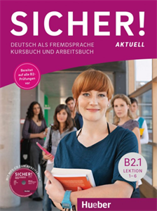 Sicher! aktuell B2/1, Lektion 1-6. Kurs- und Arbeitsbuch mit MP3-CD zum Arbeitsbuch (Βιβλίο του μαθητή και Βιβλίο ασκήσεων με MP3-CD για το Βιβλίο ασκήσεων)