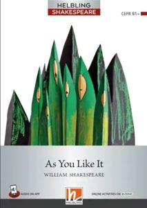 As You Like It + Audio app + e-zone (Helbling Shakespeare Level 6)