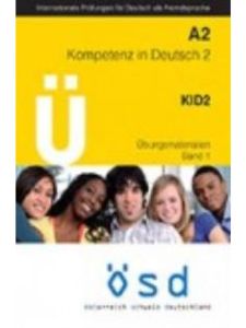 ÖSD - A2 KID Kompetenz in Deutsch 2 Übungsmaterialien Band 1 (&#43;CD)