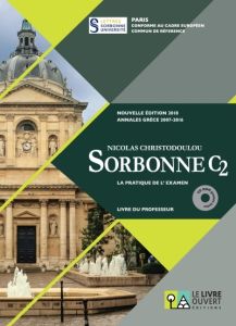 Sorbonne C2 - La Pratique de l'examen - nouvelle édition 2018- Livre du professeur&#43;CD