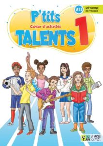 P'tits Talents 1 - Cahier d'activités
