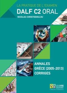 Dalf C2 Oral  - Annales 2005 - 2013  - Corrigés