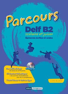 Parcours Delf B2 Scolaire et Junior Epreuves Ecrites et Orales (CD-MP3 EN LIGNE)