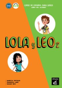 Lola y Leo 2 (A1.2): Libro del alumno &#43; audio MP3 descargable