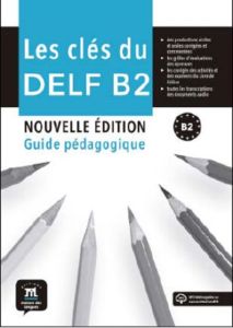 LES CLES DU DELF B2 Guide Pedagogique (+MP3) Nouvelle Edition