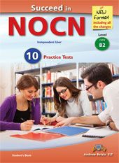 SUCCEED IN NOCN - LEVEL B2-Independent User - 10 PRACTICE TESTS - NEW 2015 FORMAT - TEACHER'S BOOK