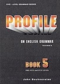 PROFILE ON ENGLISH GRAMMAR 5 PRE-FCE &#43; FCE TEACHER'S BOOK