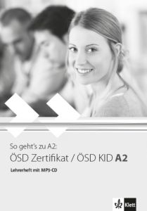 So geht's zu A2: ÖSD Zertifikat / ÖSD KID A2, Lehrerheft &#43; MP3-CD (Βιβλίο Καθηγητή)