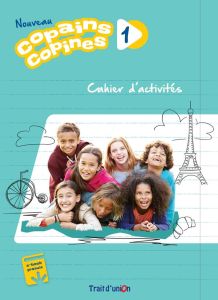 Copains Copines (Nouvelle Edition) 1 Cahier d' activites