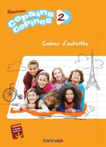 Copains Copines (Nouvelle Edition) 2 Cahier d' activites