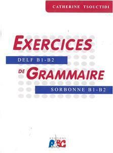 EXERCICES DE GRAMMAIRE B1 &#43; B2 METHODE