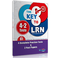 The Key to LRN B1: 4 Complete Practice Tests & 2 Past Papers