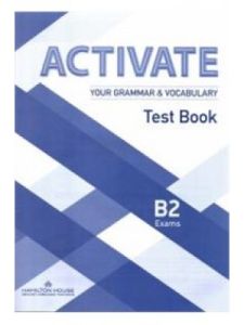 ACTIVATE YOUR GRAMMAR & VOCABULARY B2 TEST