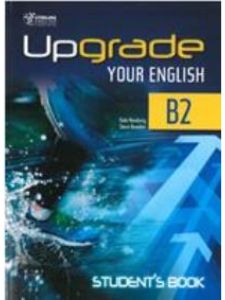 UPGRADE YOUR ENGLISH B2 STUDENT'S BOOK