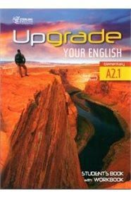 UPGRADE YOUR ENGLISH A2.1 Student's Book & Workbook